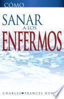 Cómo Sanar A Los Enfermos