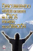 Descubriendo Niveles De Deleite En Dios Por Medio De La Oración