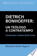 libro Dietrich Bonhoeffer: Un Teólogo A Contratiempo