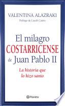 El Milagro Costarricense De Juan Pablo Ii