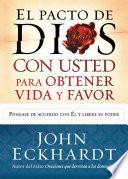 libro El Pacto De Dios Con Usted Para Su Vida Y Favor: Pongase De Acuerdo Con El Y Libere Su Poder