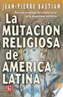 La Mutación Religiosa En América Latina