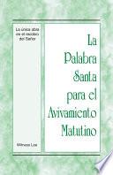 libro La Palabra Santa Para El Avivamiento Matutino   La Unica Obra En El Recobro Del Senor