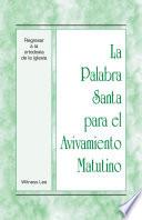 La Palabra Santa Para El Avivamiento Matutino   Regresar A La Ortodoxia De La Iglesia