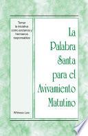 libro La Palabra Santa Para El Avivamiento Matutino   Tomar La Iniciativa Como Ancianos Y Hermanos Responsables