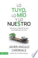 libro Lo Tuyo, Lo Mío Y Lo Nuestro