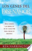 libro Los Genes Del Disenador: Dios Diseno Las Semillas De Su Caracter Para Crear Su Destino = Designer Genes