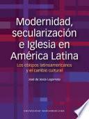 libro Modernidad, Secularización E Iglesia En América Latina. Los Obispos Latinoamericanos Y El Cambio Cultural