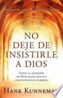 No Deje De Insistirle A Dios