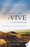 ¡no Tengas Temor Y Vive Lo Extraordinario!