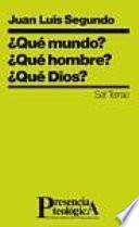 ¿qué Mundo? ¿qué Hombre? ¿qué Dios?