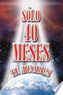 Solo 40 Meses