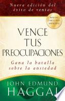 Vence Tus Preocupaciones / How To Win Over Worry