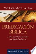 Volvamos A La Predicacion Biblica / Invitation To Biblical Preaching