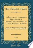 libro La Inquisición Justamente Restablecida, ó Impugnación De La Obra De D. Juan Antonio Llorente, Vol. 1