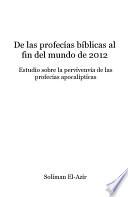 De Las Profecías Bíblicas Al Fin Del Mundo De 2012