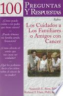 libro 100 Preguntas Y Respuestas Sobre Los Cuidados A Los Familiares O Amigos Con Cáncer