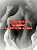 libro 30 Maneras De Aumentar La Pasión En La Cama