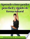 libro Aprende Cómo Perder Peso Fácil Y Rápido De Forma Natural