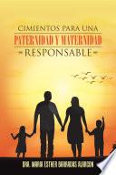 Cimientos Para Una Paternidad Y Maternidad Responsable