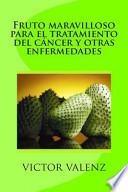 libro Fruto Maravilloso Para El Tratamiento Del Cáncer Y Otras Enfermedades