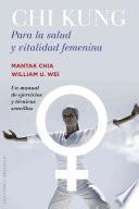 Chi Kung Para La Salud Y Vitalidad Femenina/ Chi Kung For Women S Health And Sexual Vitality