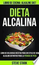 libro Dieta Alcalina: Libro De Deliciosas Recetas Para Un Estilo De Vida Alcalino Definitivo Para La Pérdida De Peso (libro De Cocina: Alkaline Diet)