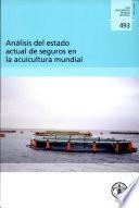 Analisis Del Estado Actual De Seguros En La Acuicultura Mundial