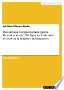 Metodología Complementaria Para La Identificación De 150 Especies Utilizando El Color De La Madera Y Del Extractivo