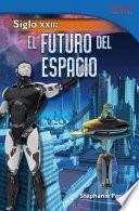 Siglo Xxii: El Futuro Del Espacio (22nd Century: Future Of Space)