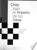 Chile Bajo El Imperio De Los Inkas