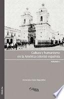 Cultura Y Humanismo En La América Colonial Española